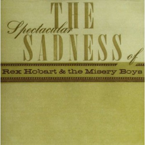 Hobart, Rex & Misery Boys: Spectacular Sadness of