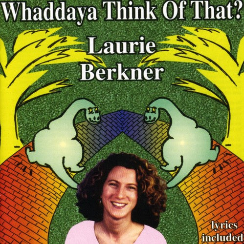 Berkner, Laurie: Whaddaya Think of That