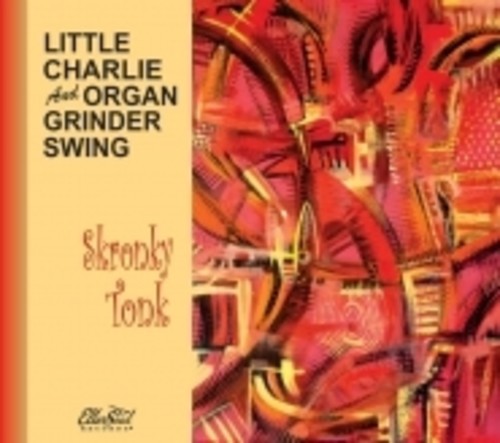 Little Charlie / Organ Grinder Swing: Skronky Tonk