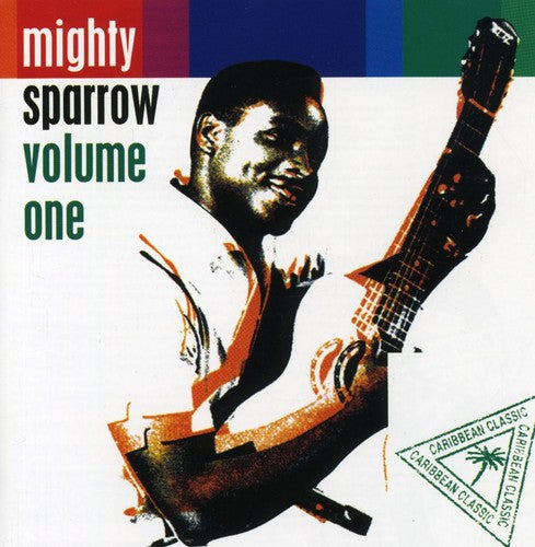 Mighty Sparrow: Volume One