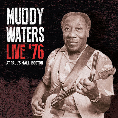 Waters, Muddy: Live '76 At Paul's Mall Boston