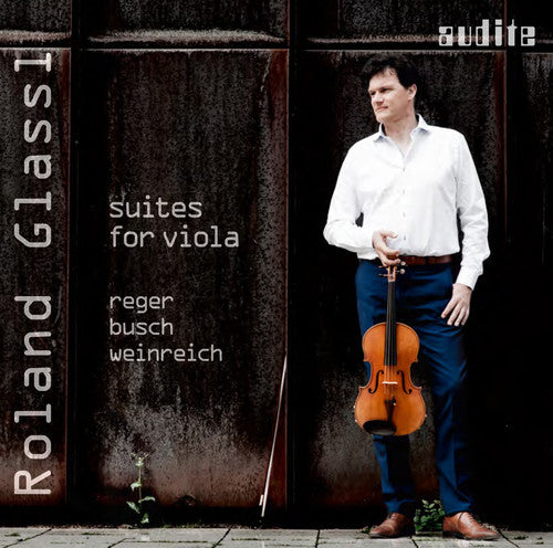 Busch / Glassi, Roland: Busch Reger & Weinreich - Suites For Viola