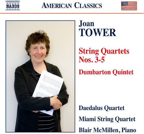 Tower, Joan / Miami String Quartet / McMillen, Blair: Joan Tower: String Quartets Nos. 3-5 & Dumbarton Quintet