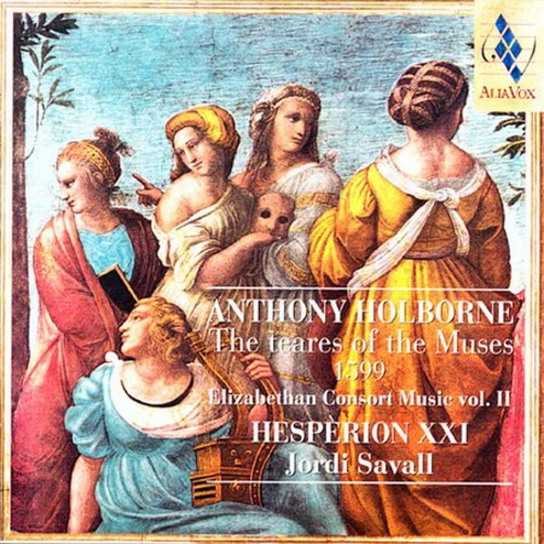 Holborne / Savall / Hesperion Xxi: Teares of the Muses (1599): Consort Music II