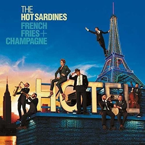 Hot Sardines: French Fries & Champagne