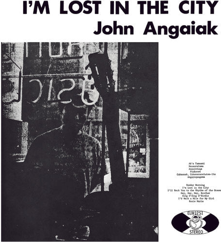 Angaiak, John: I'm Lost In The City