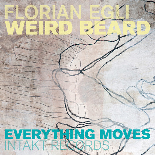 Egli, Florian / Weird Beard: Everything Moves