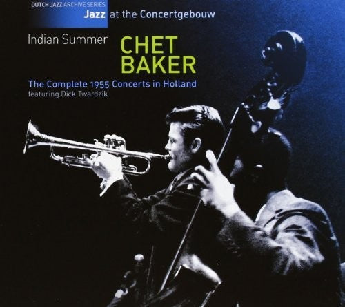 Baker, Chet: Indian Summer: Jazz At The Concertgebouw