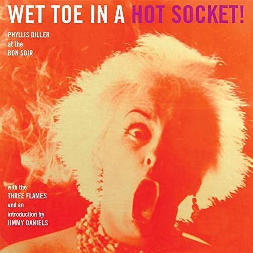 Diller, Phyllis: Wet Toe In A Hot Socket