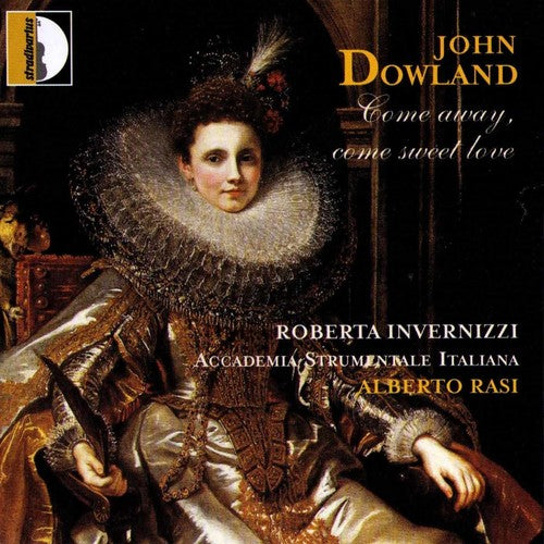 Dowland / Invernizzi / Rasi / Accademia Strumental: Come Away Come Sweet Love