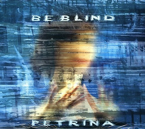 Petrina: Be Blind