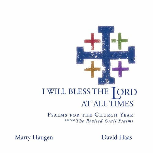 Haugen, Marty: I Will Bless the Lord at All Times