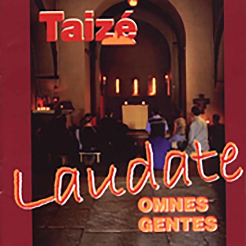 Taize: Laudate Omnes Gentes