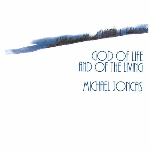 Joncas, Michael: God of Life & of the Living