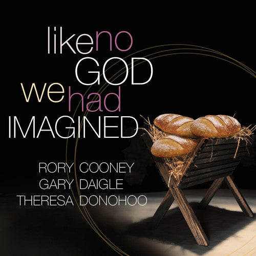 Cooney / Daigle / Donohoo: Like No God We Had Imagined