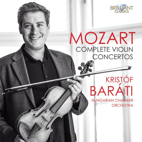 Mozart, W. / Barati, Kristof: Mozart: Complete Violin Concertos