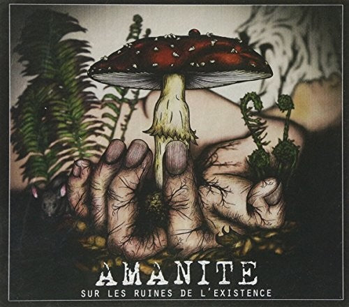 Amanite: Sur Les Ruines De L'Existence