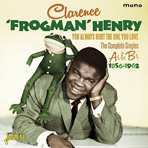 Henry, Clarence Frogman: You Always Hurt The One You Love: Complete Singles