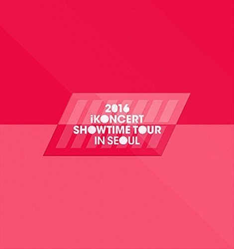 Ikon: Ikoncert Showtime Tour 2016 Live In Seoul