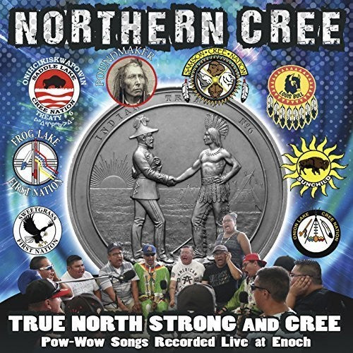 Northern Cree: True North Strong And Cree