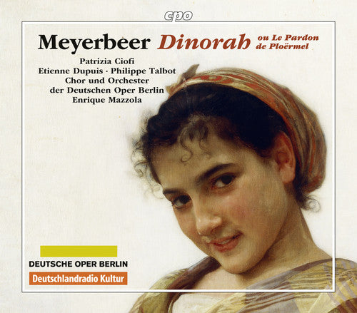 Meyerbeer, Giacomo / Ciofi, Patrizia / Carico, Seth: Giacomo Meyerbeer: Dinora