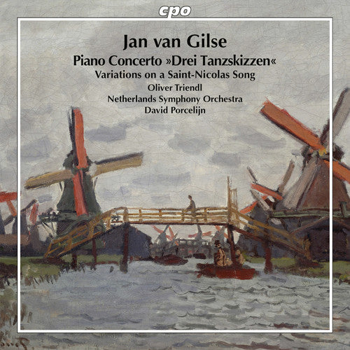 Gilse, Jan Van / Triendl, Oliver / Porcelijn, David: Jan Van Gilse: Piano Concerto & Variations On A