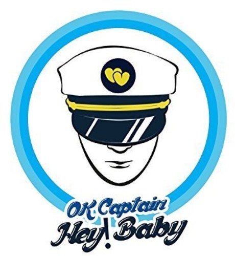 Ok Captain: Hey Baby