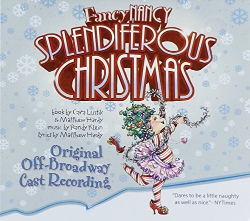 Fancy Nancy: Splendiferous Christmas / Various: Fancy Nancy: Splendiferous Christmas (Original Off-Broadway Cast Recording)