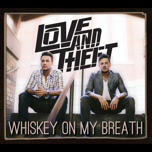 Love & Theft: Whiskey On My Breath