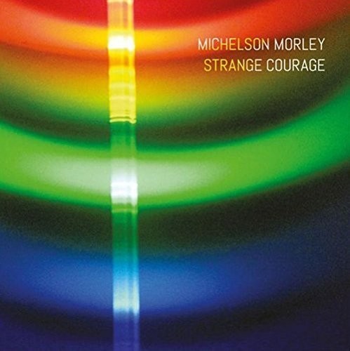 Morley, Michelson: Strange Courage