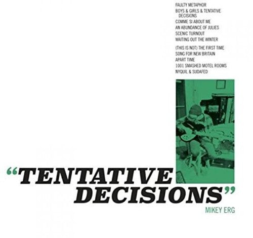 Mikey Erg: Tentative Decisions