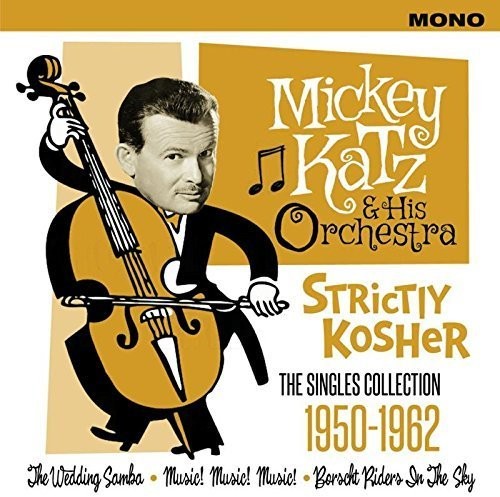 Katz, Mickey & His Orchestra: Strictly Kosher: Singles Collection 1950-1962