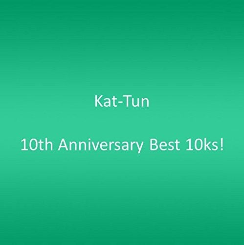 Kat-Tun: 10th Anniversary Best 10Ks!