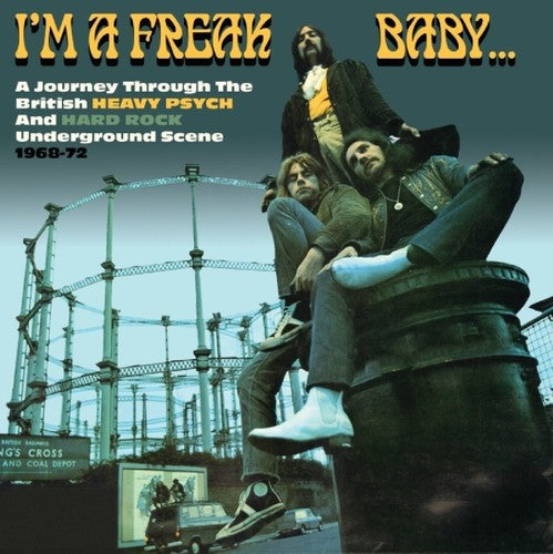 I'm a Freak Baby: Journey Through British Heavy: I'm A Freak Baby: Journey Through British Heavy