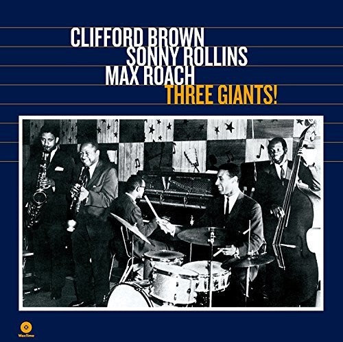 Brown, Clifford / Rollins, Sonny / Roach, Max: Three Giants!