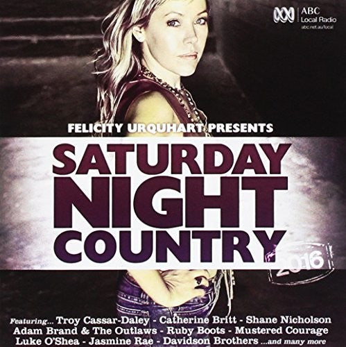 Felicity Urquhart Presents Saturday Night Country: Felicity Urquhart Presents Saturday Night Country