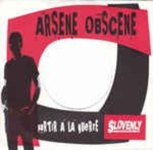 Obscene, Arsene: Partir a la Guerre / Pas Fier