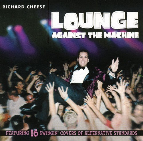 Cheese, Richard: Lounge Against the Machine