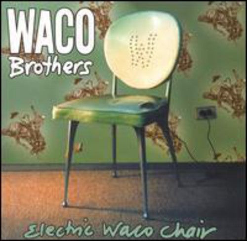 Waco Brothers: Electric Waco Chair