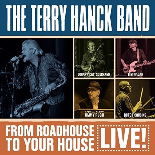 Terry Hanck Band: From Roadhouse To Your House - Live