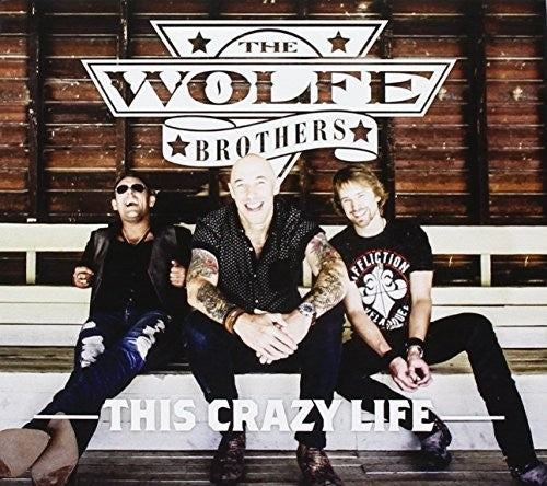 Wolfe Brothers: This Crazy Life