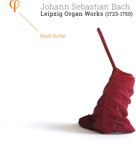 Bach, J.S. / Gratton: Bach: Leipzig Organ Works 1723-1750