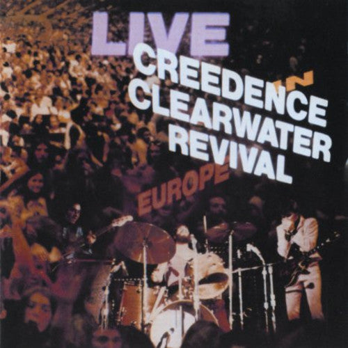 Ccr ( Creedence Clearwater Revival ): Creedence Clearwater Revival Live In Europe