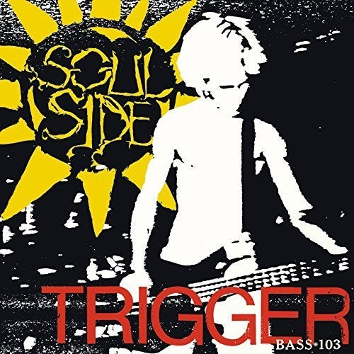 Soul Side: Trigger / Bass-103