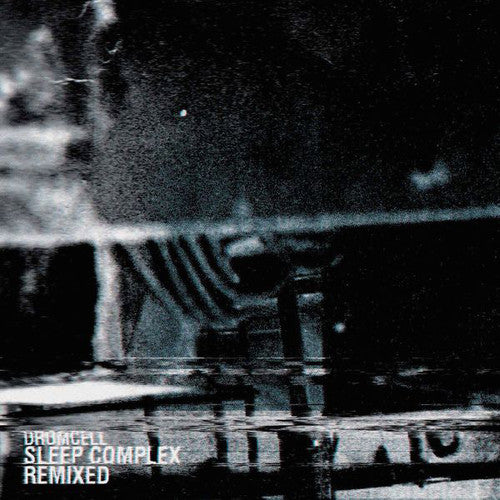 Drumcell: Sleep Complex Remixed