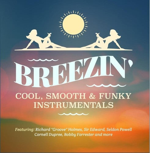 Breezin: Cool Smooth & Funky Instrumentals / Var: Breezin - Cool, Smooth & Funky Instrumentals