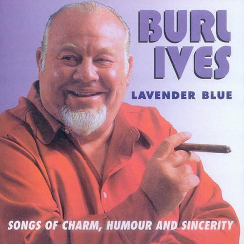 Ives, Burl: Lavender Blue: Songs Of Charm Humour and Sincerity