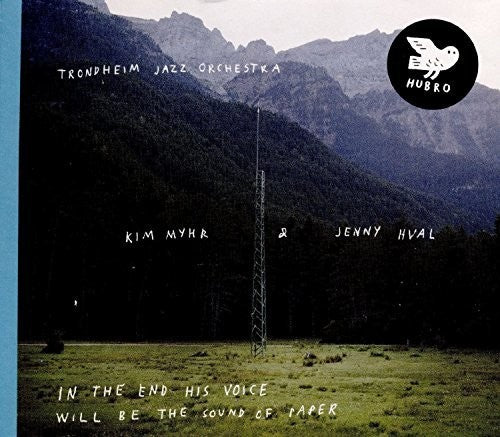 Trondheim Jazz Orchestra / Myhr, Kim / Hval, Jenny: In The End His Voice Will Be The Sound Of Paper