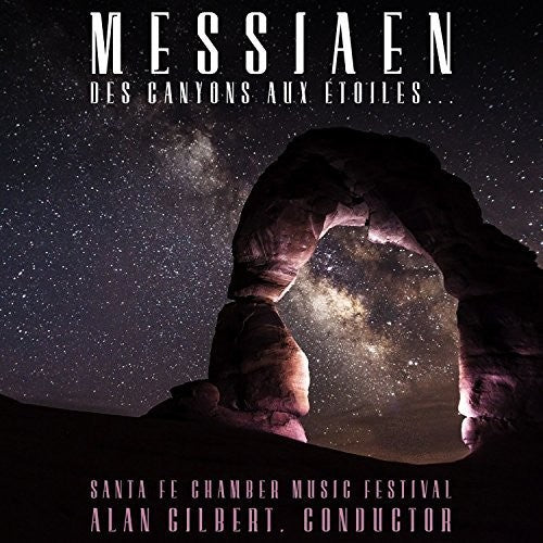 Gilbert, Allen: Messiaen: Des Canyons Aux Etoiles