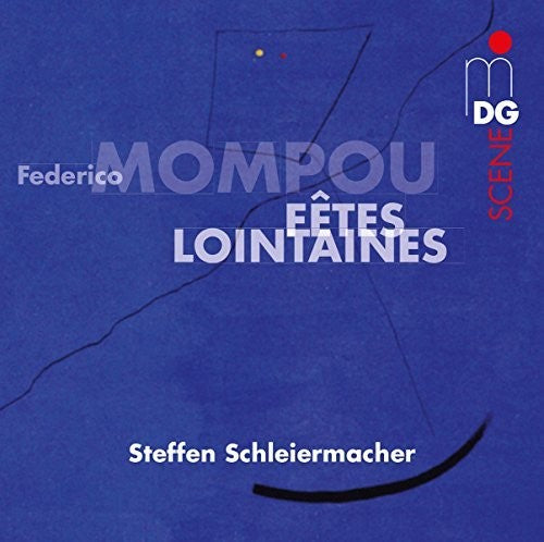 Schleiermacher, Steffen: Mompou Federico: Faates Lointaines